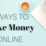 7 Ways To Earn Money Online Even If You’re A Beginner