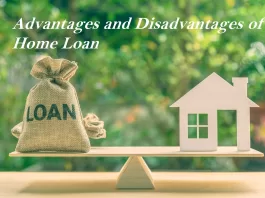 Advantages and Disadvantages of Home Loan